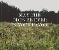 May the odds be in your favor