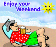 Enjoy your weekend