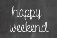 Happy Weekend