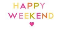 Happy Weekend