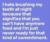 brushing my teeth at night