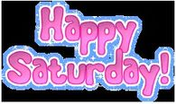 Happy Saturday