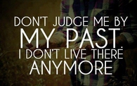 dont judge me by my past