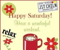 Happy Saturday Have a Wonderful Weekend
