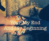 You are my end and my beginning