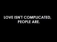 Love isn't complicated people are