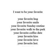 I want to be your favorite
