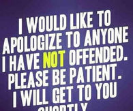 to anyone I have not offended