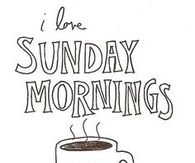 I Love Sunday Mornings