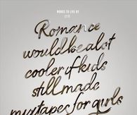 Romance would be a lot cooler if .....