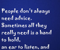 People don't always need advice....