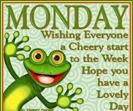 It's Monday Have A Great Week