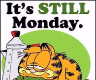 It's Still Monday