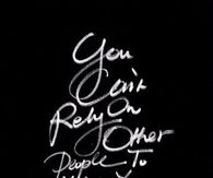 You can't rely on other people to make you happy...