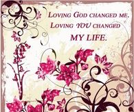 Loving God changed me..Loving you changed my life