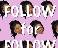 Funny Rihanna Follow for Follow