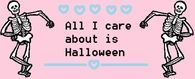 All i care about is Halloween