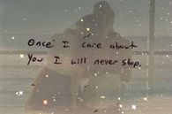 Once I care about you