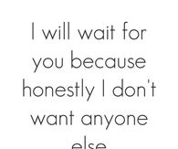 I will wait for you