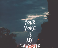 Your Voice Is My Favorite Sound