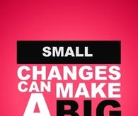 Small changes can make a big difference