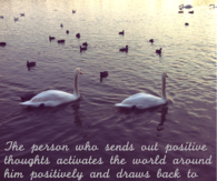 Positive thoughts activate the world