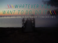 There are only so many tomorrows