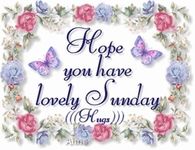 Have a lovely Sunday