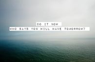 Do it now