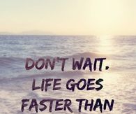 dont wait