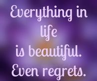 Everything in life is beautiful