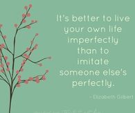 live your own life imperfectly