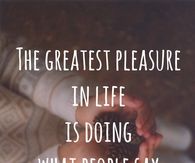 the greatest pleasure in life