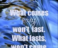what comes easy