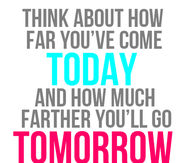 Think about how far youve come today