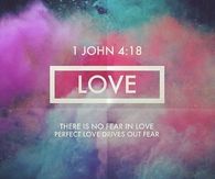 Perfect love drives out love
