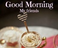Good Morning My Friends