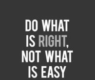 Do what is right, not what is easy