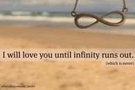 I will love you until infinity runs out