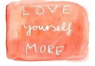 Love yourself more