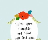 Think good thoughts