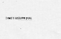 I cant unlove you