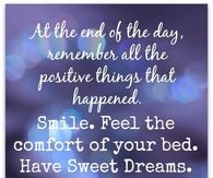 at the end of the day remember the positive