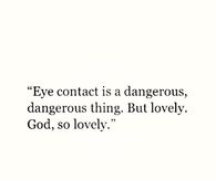 Eye Contact is Dangerous