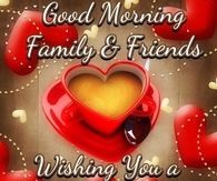good morning family and friends