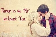 There is no me without you