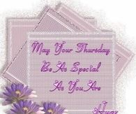 May your Thursday be as special as you are!  Hugz