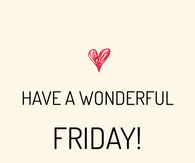 Have a wonderful friday
