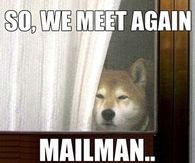 So we meet again mailman