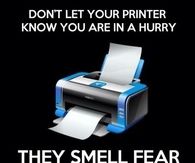 Dont let your printer know you are in a hurry